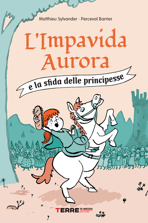 La copertina del libro di Matthieu Sylvander "L’impavida Aurora e la sfida delle principesse"